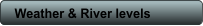 Weather & River levels